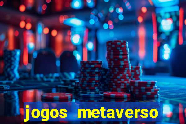 jogos metaverso para ganhar dinheiro